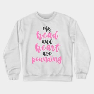 Head & Heart are pounding Crewneck Sweatshirt